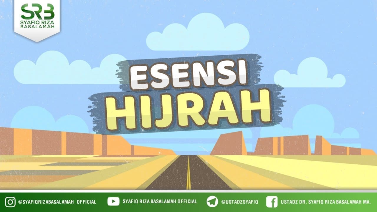 Esensi Hijrah – Ustadz Dr. Syafiq Riza Basalamah, M.A. Esensi Hijrah – Ustadz Dr. Syafiq Riza Basalamah, M.A.