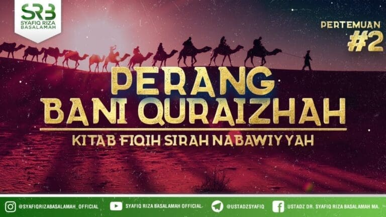 Fikih Sirah Nabawiyah : Perang Bani Quraizhah #2 – Ustadz Dr. Syafiq Riza Basalamah, M.A.