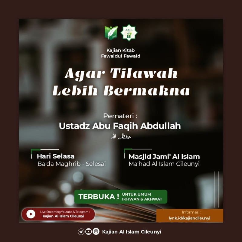 *HADIRILAH InsyaaAllah, KAJIAN ISLAM ILMIAH UMUM IKHWAN & AKHWAT (KHUSUS BA’…