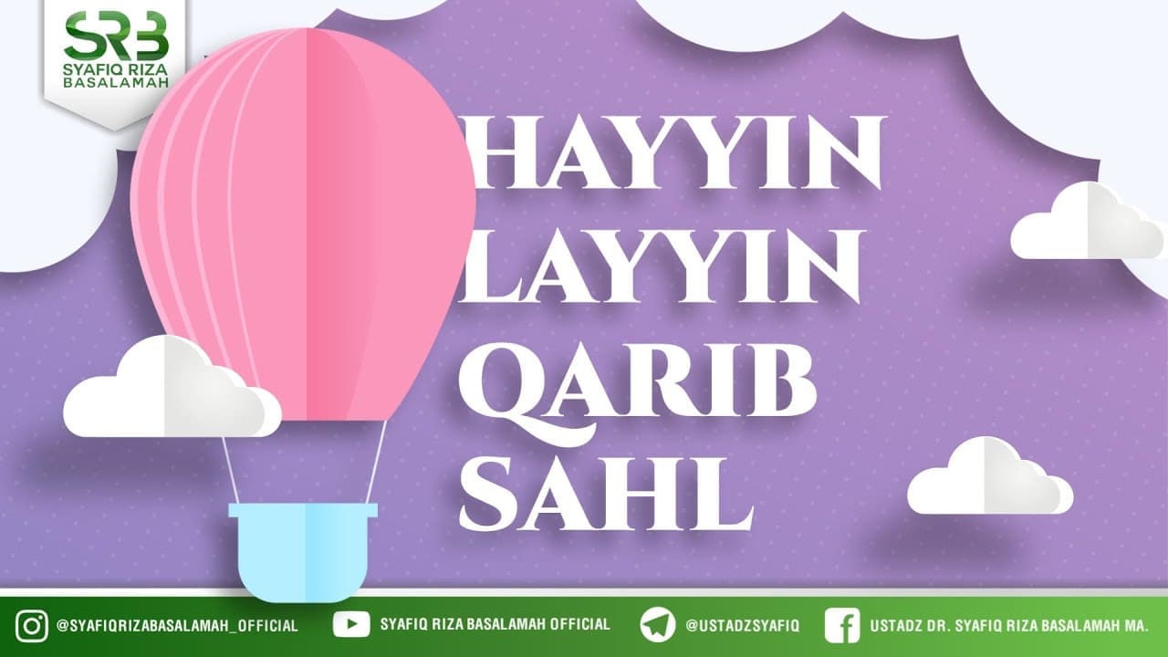 Hayyin, Layyin, Qarib, Sahl – Ustadz Dr Syafiq Riza Basalamah, M.A Hayyin, Layyin, Qarib, Sahl – Ustadz Dr Syafiq Riza Basalamah, M.A