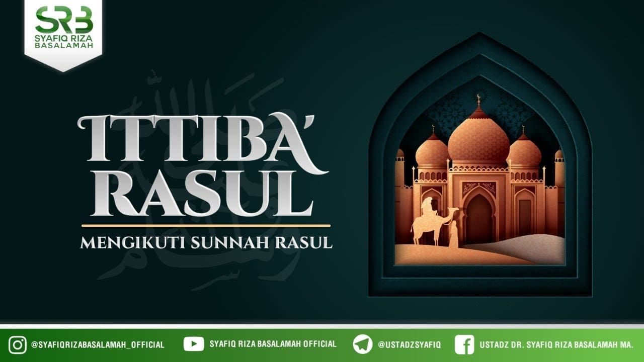 Ittiba' Rasul – Ustadz Dr. Syafiq Riza Basalamah, M.A.