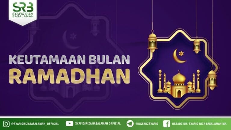 Keutamaan Bulan Ramadhan – Ustadz Dr Syafiq Riza Basalamah MA