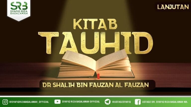 Kitab Tauhid (Lanjutan) – Ustadz Dr. Syafiq Riza Basalamah, M.A.