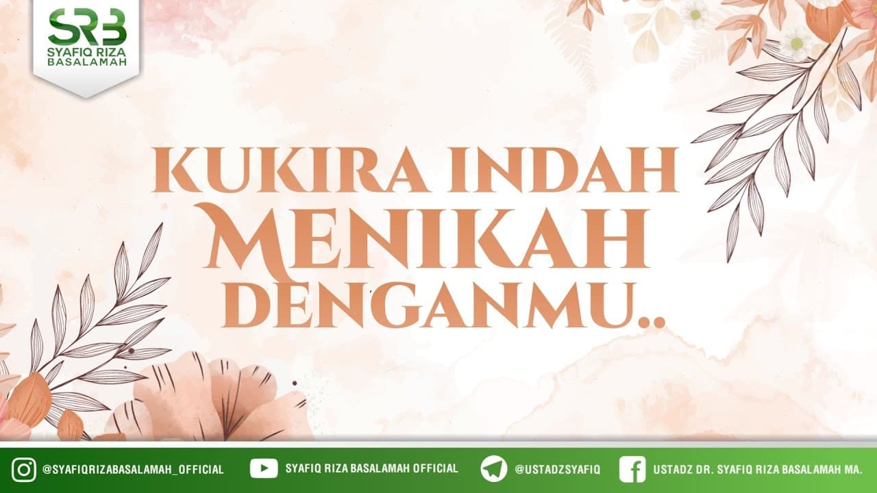 Kukira Indah Menikah Denganmu – Ustadz Dr Syafiq Riza Basalamah, M.A