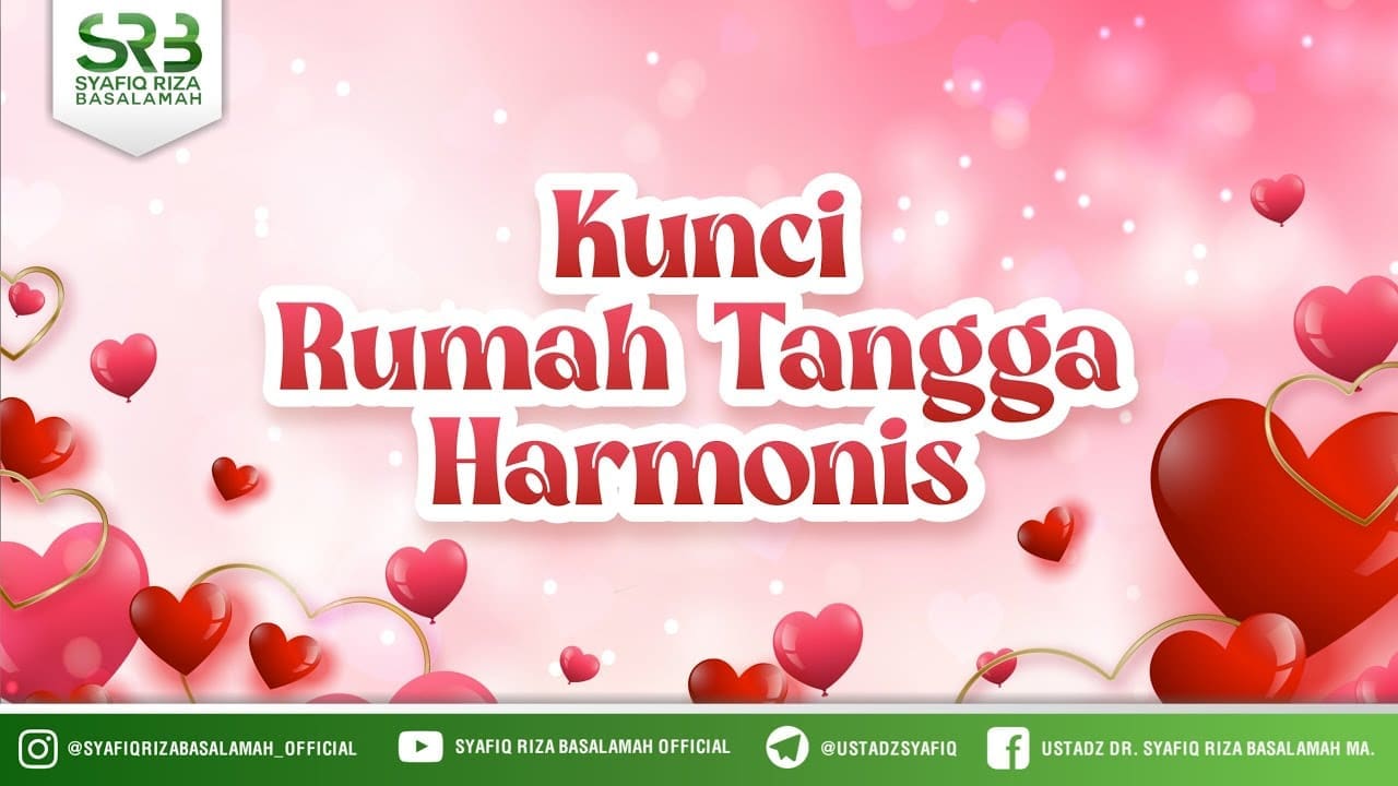 Kunci Rumah Tangga Harmonis – Ustadz Dr Syafiq Riza Basalamah MA Kunci Rumah Tangga Harmonis – Ustadz Dr Syafiq Riza Basalamah MA