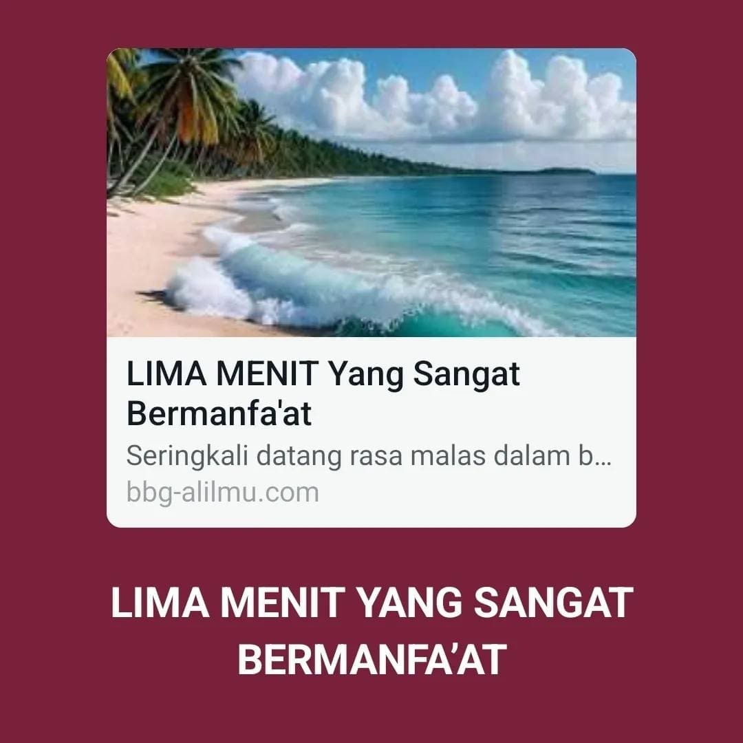 LIMA MENIT YANG SANGAT BERMANFAAT

Seringkali datang rasa malas dalam benak kita…