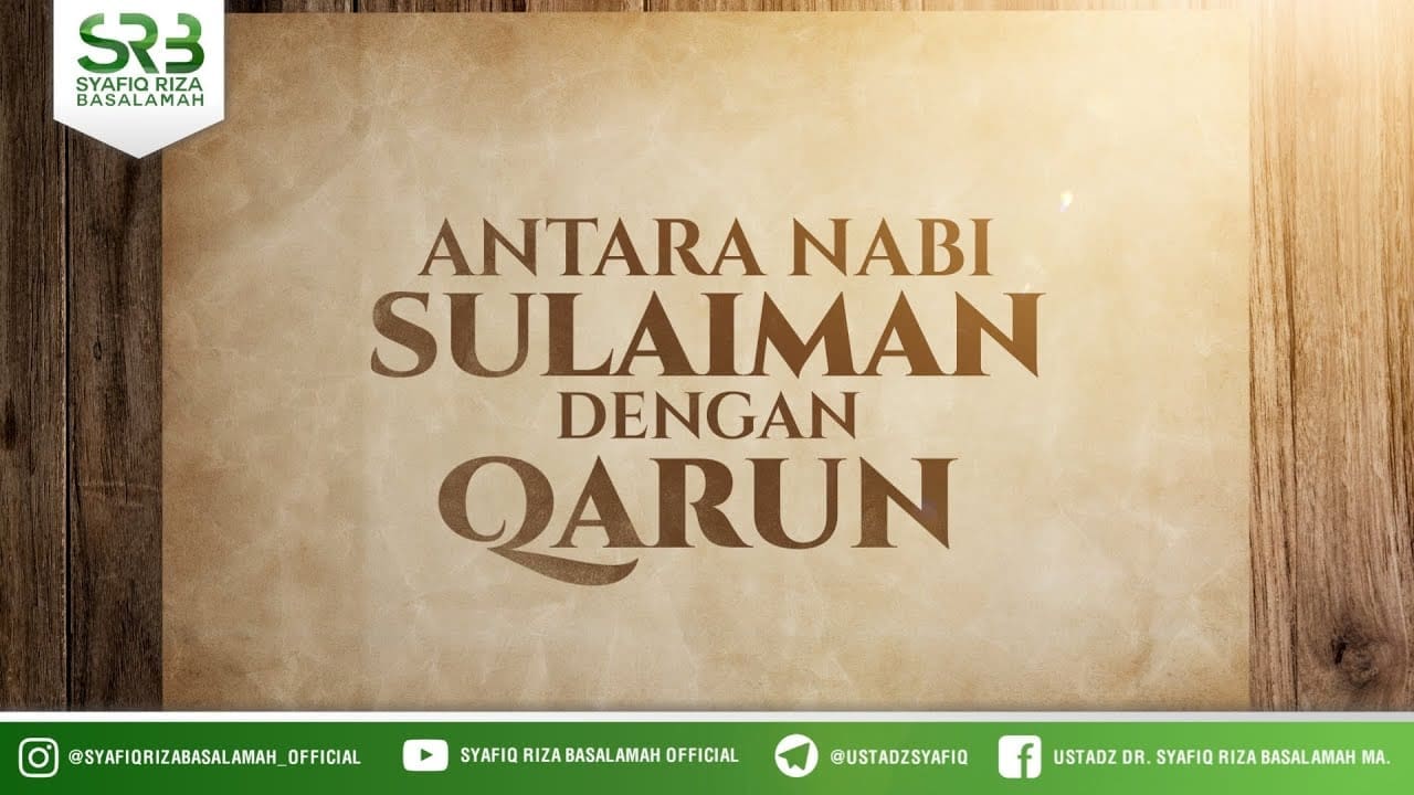 Nabi Sulaiman & Qorun – Ustadz Dr. Syafiq Riza Basalamah, M.A Nabi Sulaiman & Qorun – Ustadz Dr. Syafiq Riza Basalamah, M.A