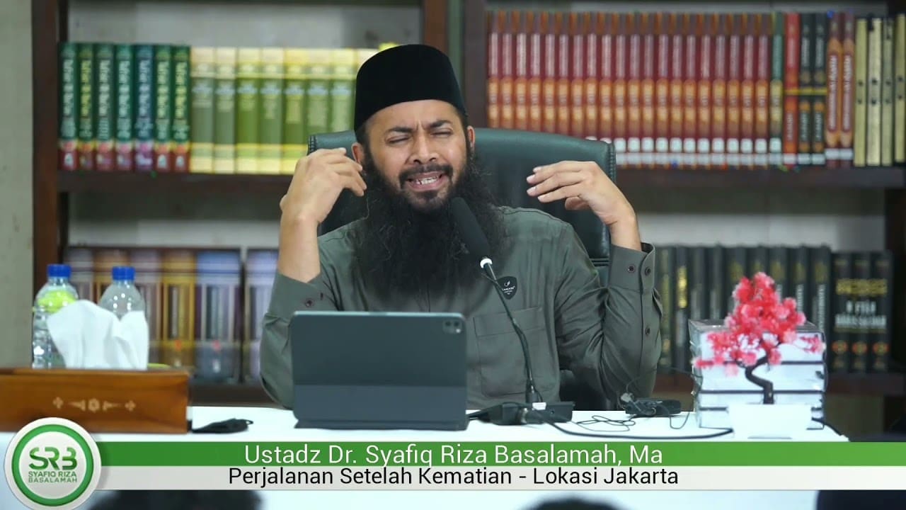 Perjalanan Setelah Kematian – Ustadz Dr Syafiq Riza Basalamah MA