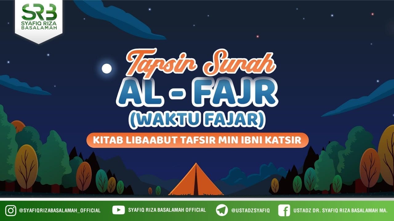 Tafsir Qur'an Surah Al Fajr – Ustadz Dr Syafiq Riza Basalamah, M.A