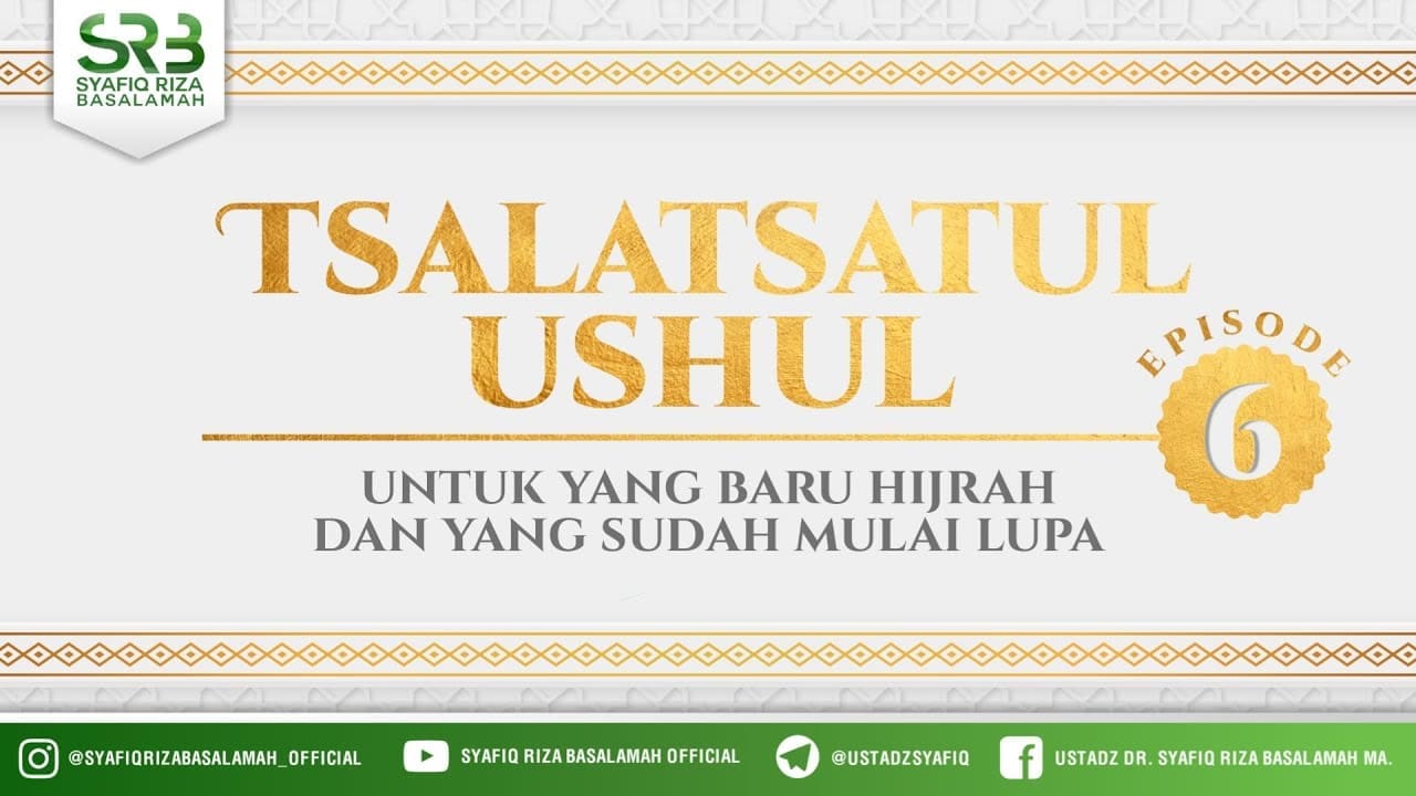 Tsalatsathul Ushul #6 – Ustadz Dr Syafiq Riza Basalamah, M.A