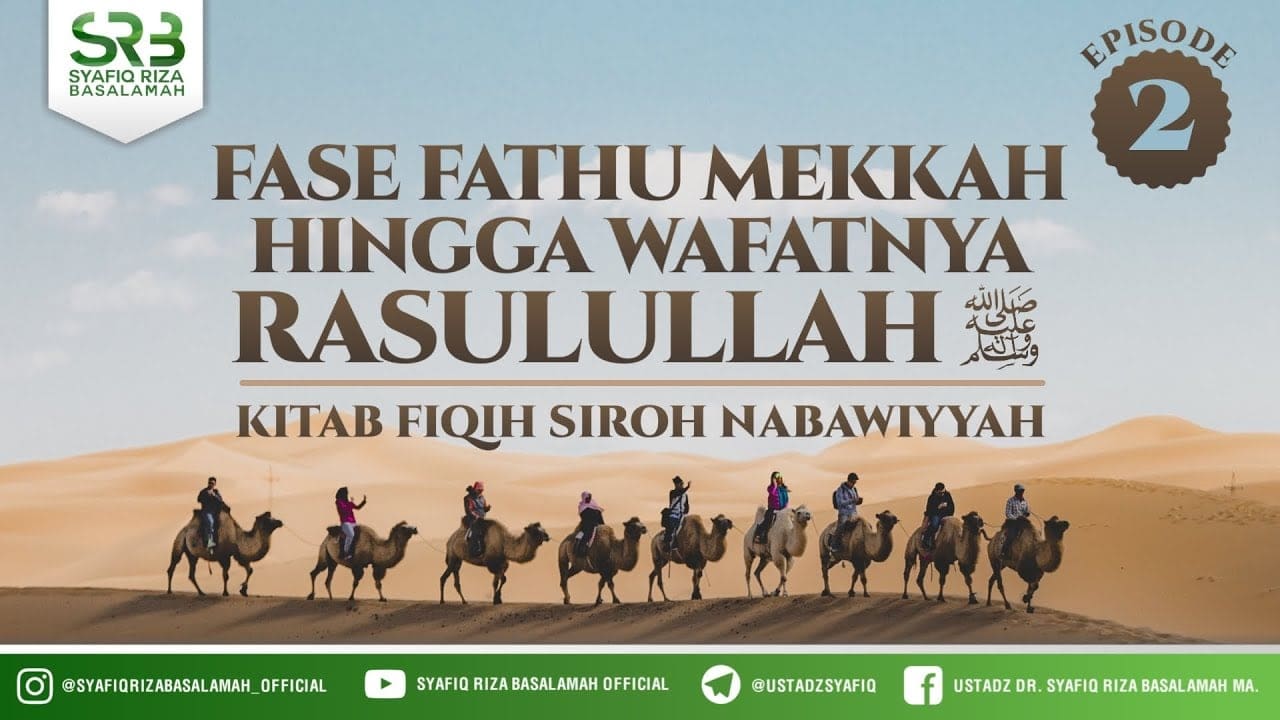 Fikih Sirah Nabawiyah : Fase Fathu Makkah Hingga Wafatnya Rasulullah #2