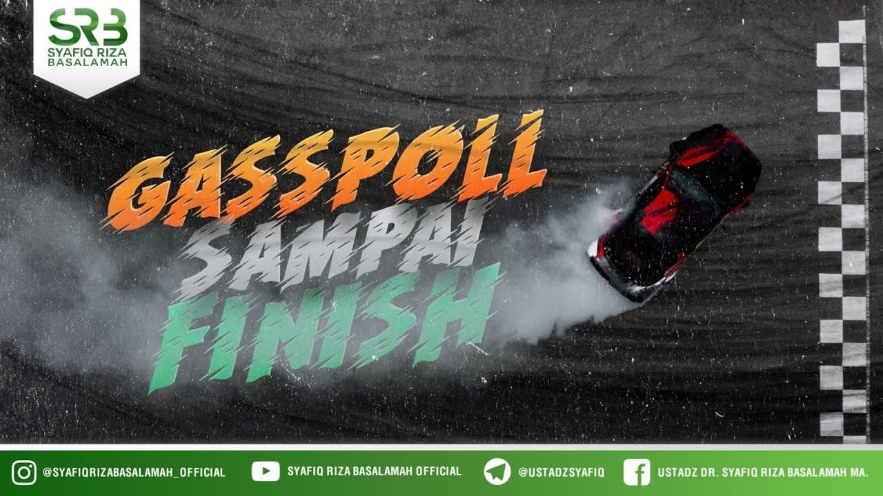 Gasspoll Sampai Finish – Ustadz Dr Syafiq Riza Basalamah MA