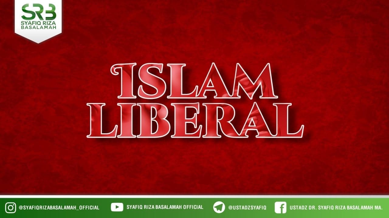 Islam Liberal – Ustadz Dr Syafiq Riza Basalamah, M.A
