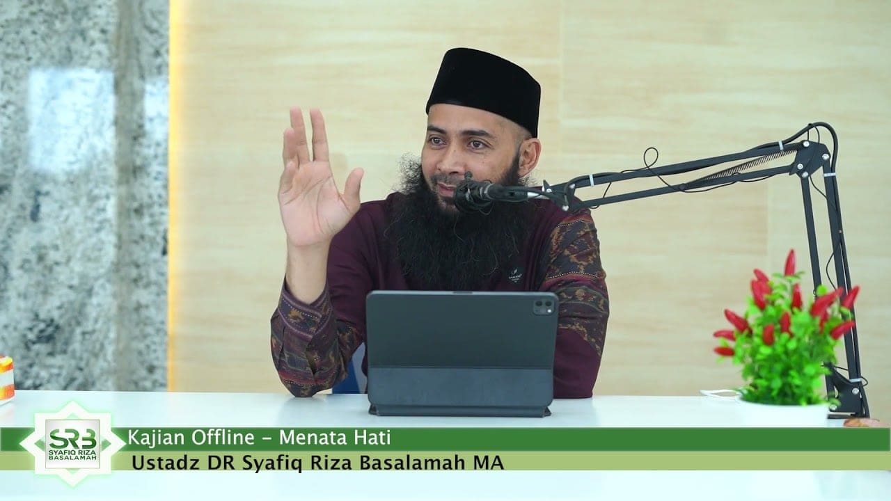 Kajian Offline- Menata Hati – Ustadz DR Syafiq Riza Basalamah MA