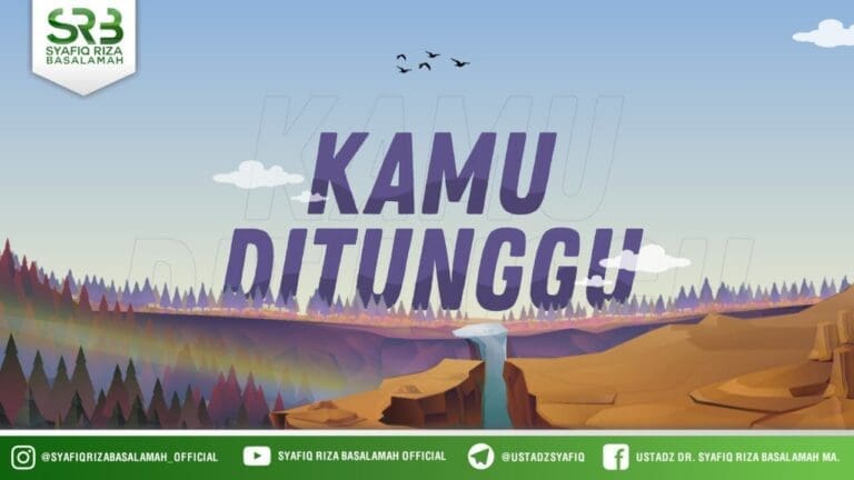 Kamu Ditunggu – Ustadz Dr Syafiq Riza Basalamah MA