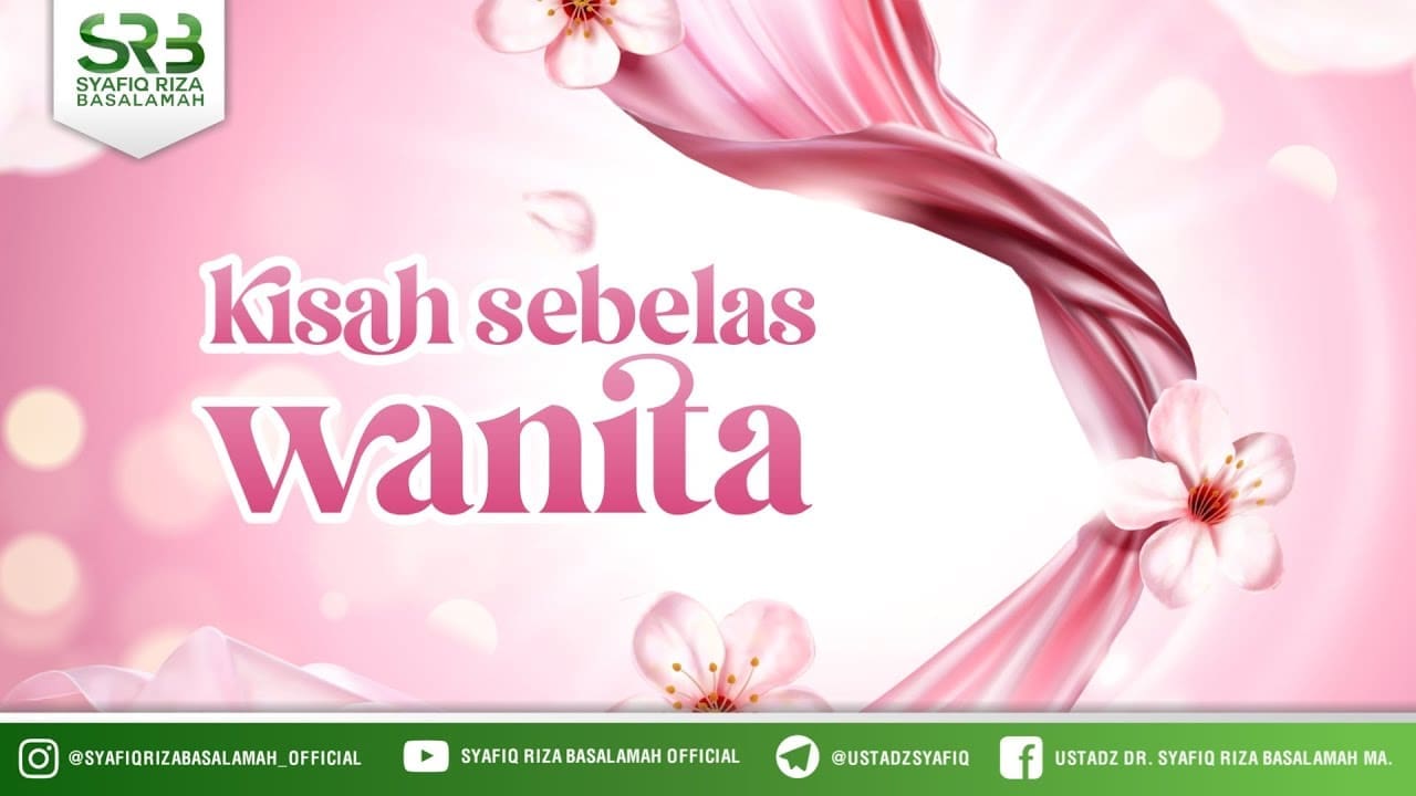 Kisah Sebelas Wanita – Ustadz Dr Syafiq RIza Basalamah MA