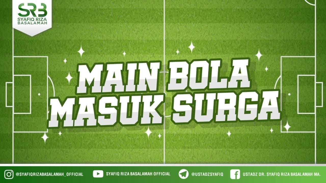 Main Bola Masuk Surga – Ustadz Dr. Syafiq Riza Basalamah, M.A. Main Bola Masuk Surga – Ustadz Dr. Syafiq Riza Basalamah, M.A.