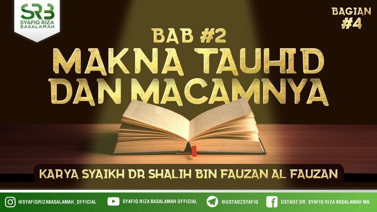 Makna Tauhid Dan Macamnya #4  – Ustadz Dr. Syafiq Riza Basalamah, M.A