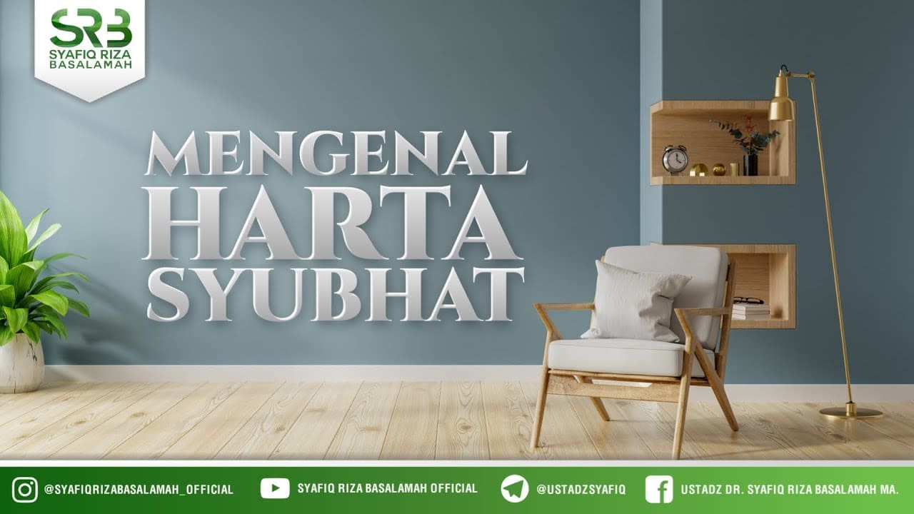 Mengenal Harta Syubhat – Ustadz Dr Syafiq Riza Basalamah, M.A