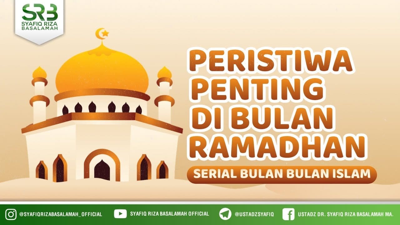Peristiwa Penting Di Bulan Ramadhan – Ustadz Dr. Syafiq Riza Basalamah, M.A. Peristiwa Penting Di Bulan Ramadhan – Ustadz Dr. Syafiq Riza Basalamah, M.A.