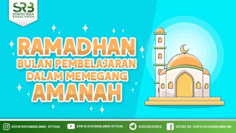 Ramadhan Bulan Pembelajaran Dalam Memegang Amanah – Ustadz Dr. Syafiq Riza Basalamah, M.A. Ramadhan Bulan Pembelajaran Dalam Memegang Amanah – Ustadz Dr. Syafiq Riza Basalamah, M.A.