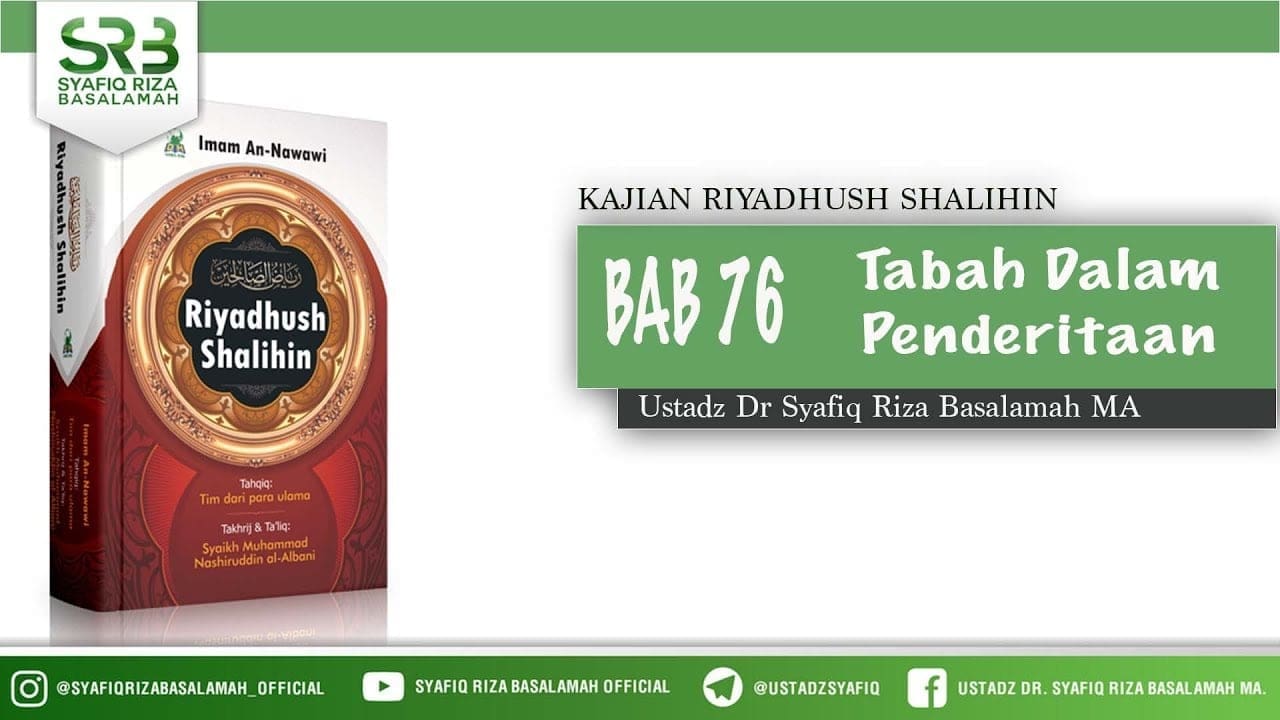 Riyadhush Shalihin Bab 76 : Tabah Dalam Penderitaan – Ustadz Dr Syafiq Riza Basalamah MA