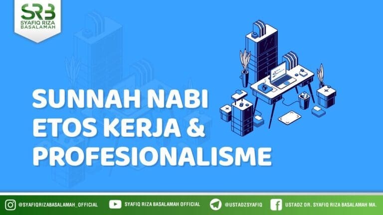 Sunnah Nabi, Etos Kerja & Profesionalisme – Ustadz Dr Syafiq Riza Basalamah MA Sunnah Nabi, Etos Kerja & Profesionalisme – Ustadz Dr Syafiq Riza Basalamah MA