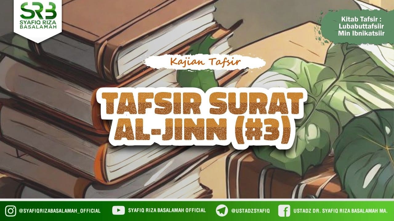 Tafsir Qur'an Surat Al Jinn Bagian #3 – Ustadz Dr Syafiq Riza Basalamah MA