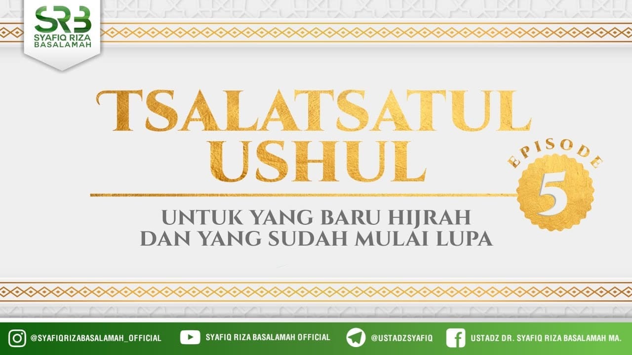 Tsalatsathul Ushul #5 – Ustadz Dr Syafiq Riza Basalamah, M.A