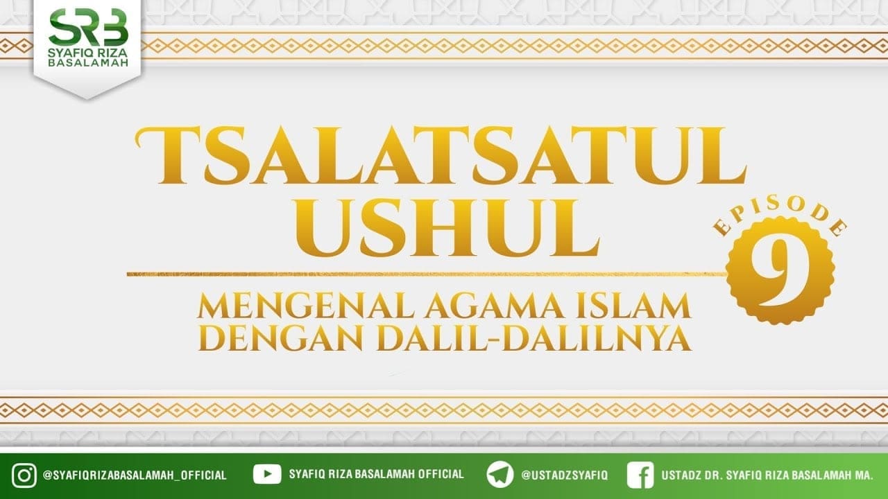 Tsalatsatul Ushul #9  – Ustadz Dr Syafiq Riza Basalamah, M.A