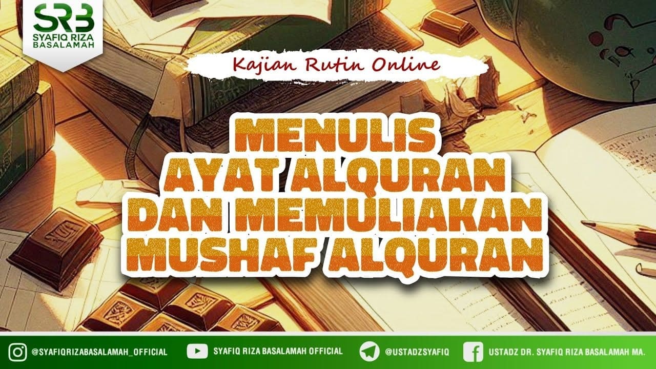Adab Para Penghafal Qur'an : Menulis Ayat Al Qur'an Dan Memuliakan Mushaf Al Qur'an Adab Para Penghafal Qur'an : Menulis Ayat Al Qur'an Dan Memuliakan Mushaf Al Qur'an