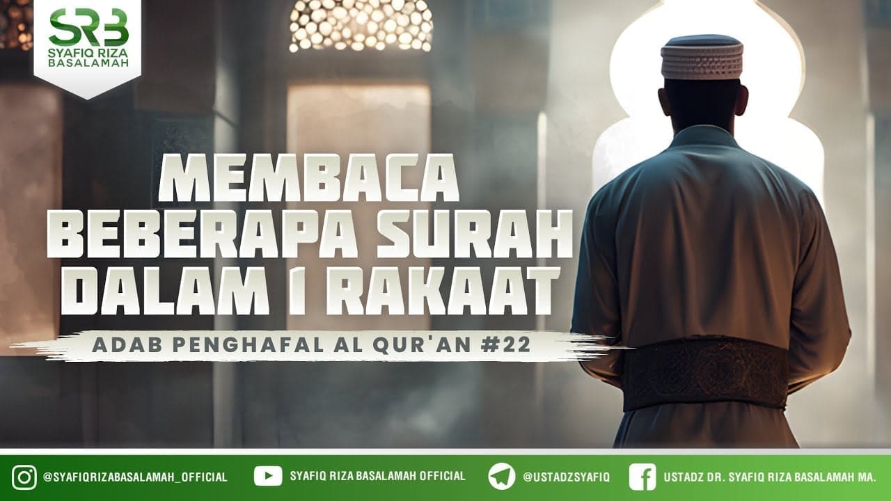 Adab Penghafal Al Qur'an #22 :  Membaca Beberapa Surah Dalam Satu Rakaat