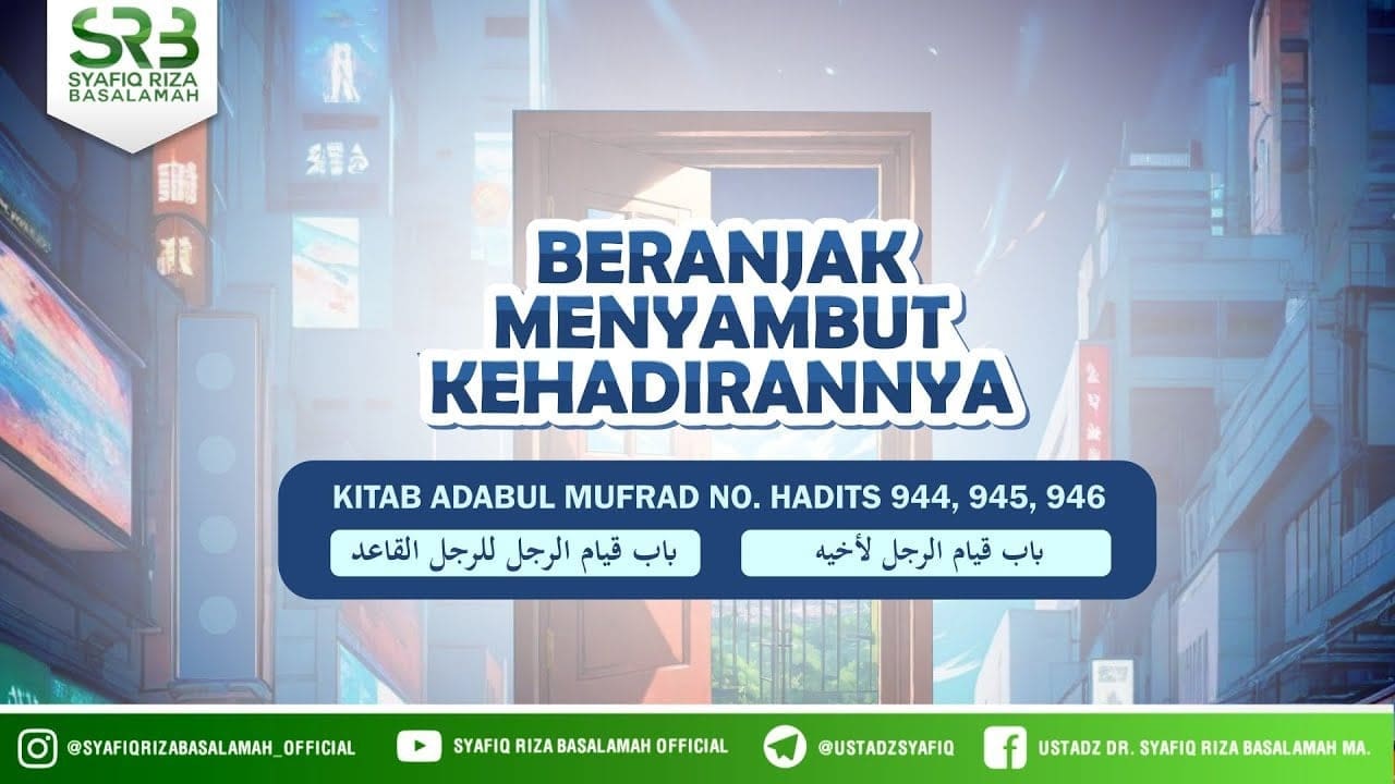 Adabul Mufrad Hadits No 944 : Beranjak Menyambut Kehadirannya