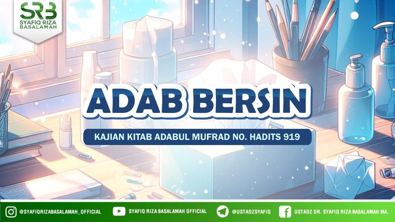 [Adabul Mufrod] Ustadz Dr. Syafiq Riza Basalamah M.A – Adab Bersin (Hadits 919)