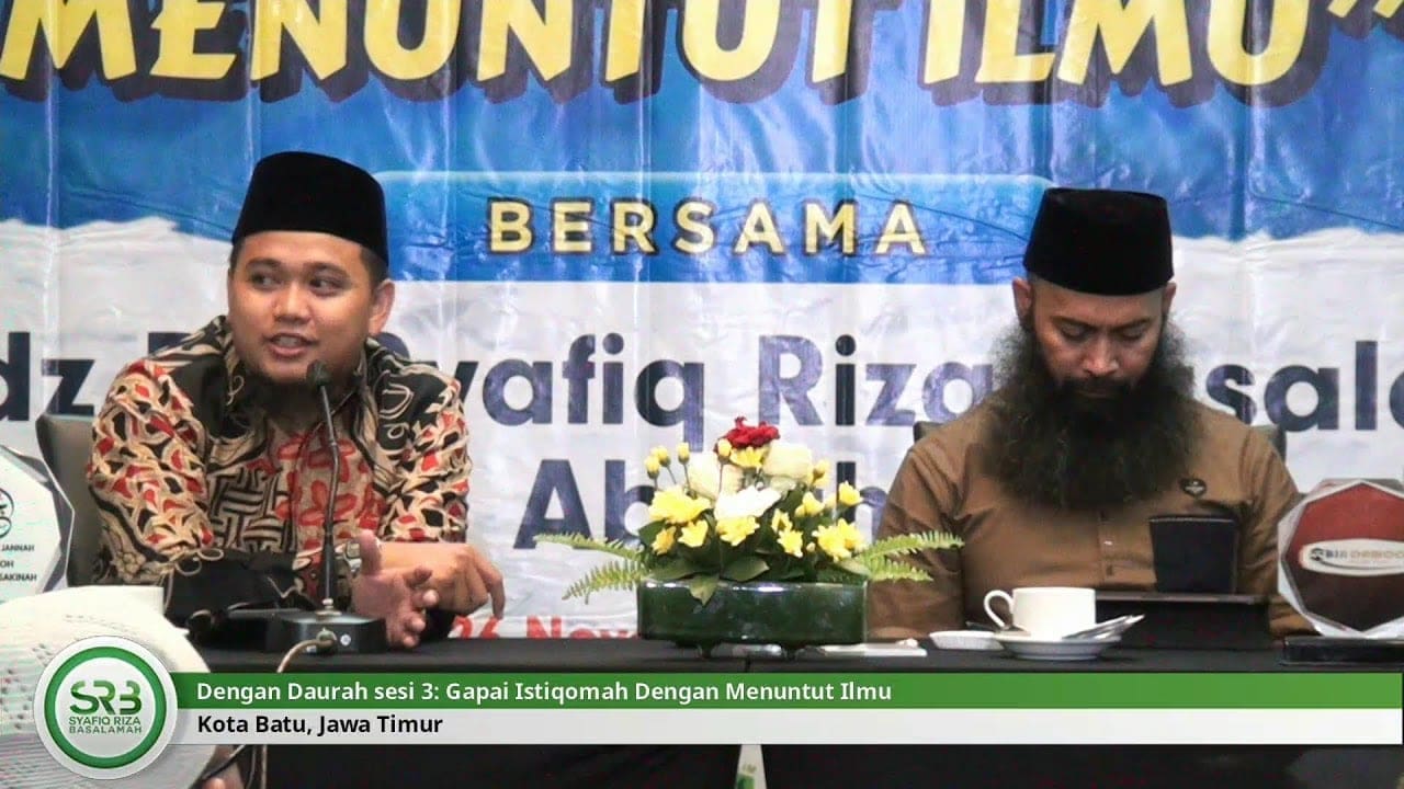 Daurah sesi 3: Gapai Istiqomah Menuntut Ilmu – Ustadz Dr. Syafiq Riza Basalamah