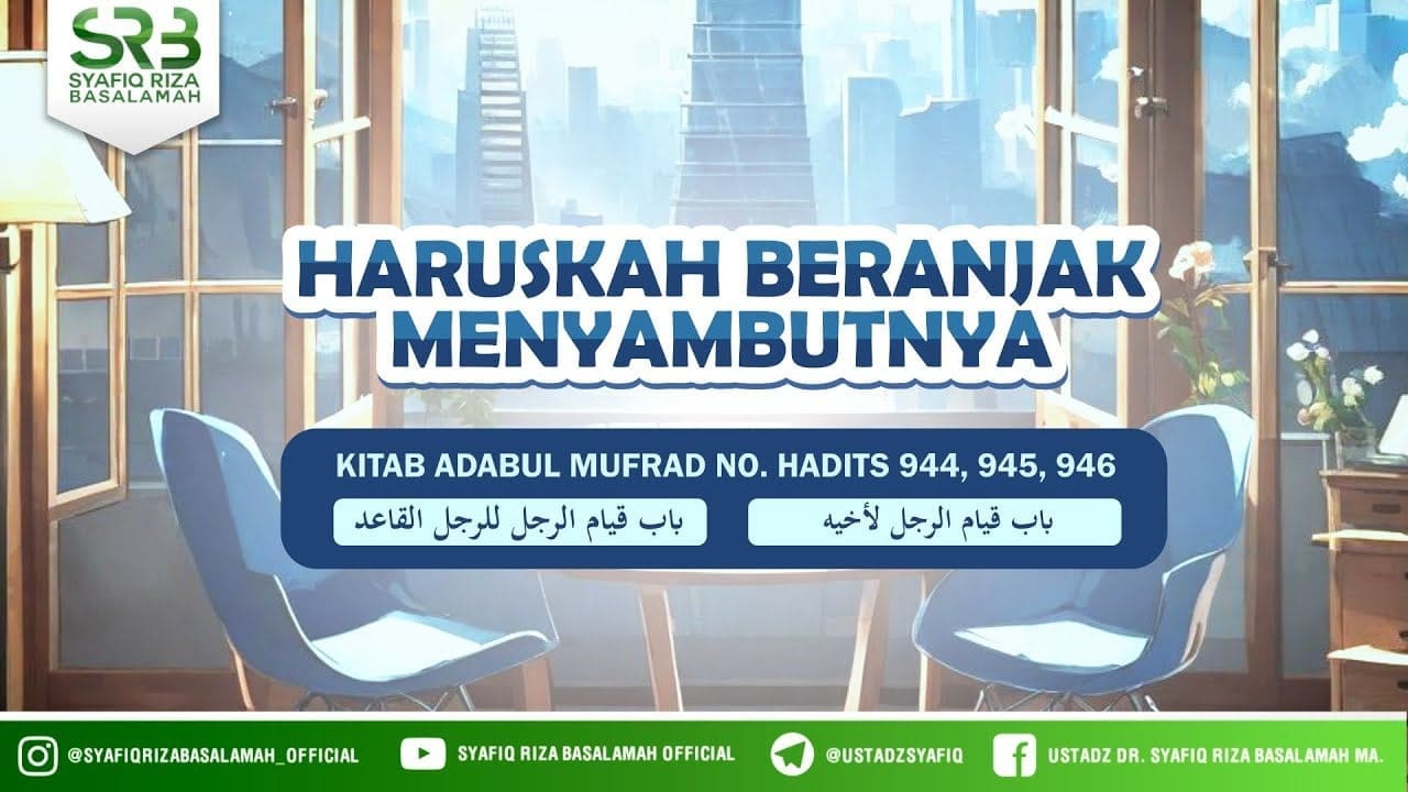 Haruskah Beranjak Menyambutnya – Ustadz DR Syafiq Riza Basalamah MA