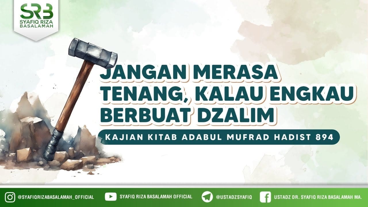 [Kitab Adabul Mufrod] Jangan Merasa Tenang, Kalau Engkau Berbuat Dzalim – Hadist 894