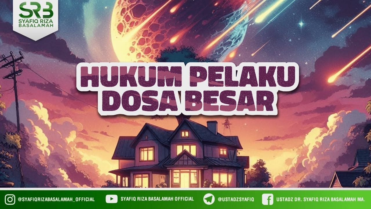 Kitab Tauhid : Hukum Pelaku Dosa Besar – Ustadz Dr Syafiq Riza Basalamah MA