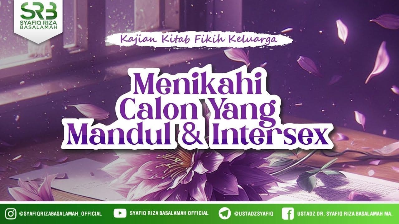 Menikahi Calon Yang Mandul & Intersex – Ustadz DR Syafiq Riza Basalamah MA