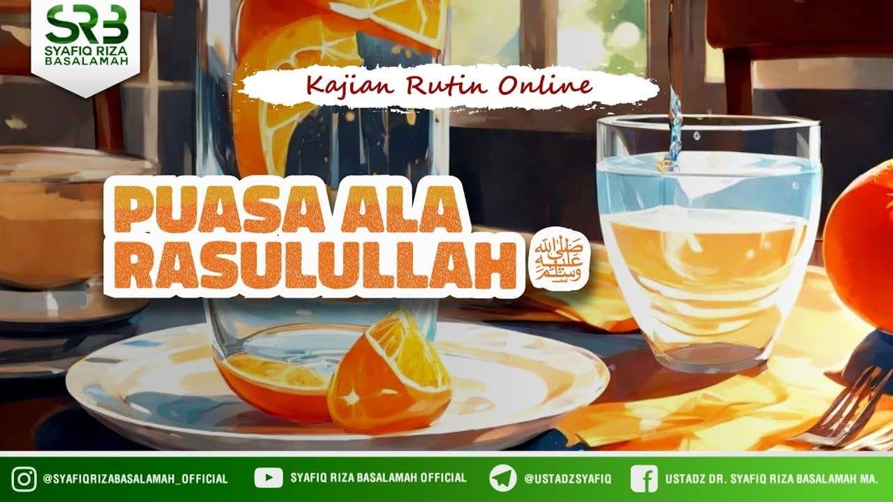 Puasa Ala Rasulullah ﷺ – Ustadz Dr. Syafiq Riza Basalamah M.A Puasa Ala Rasulullah ﷺ – Ustadz Dr. Syafiq Riza Basalamah M.A