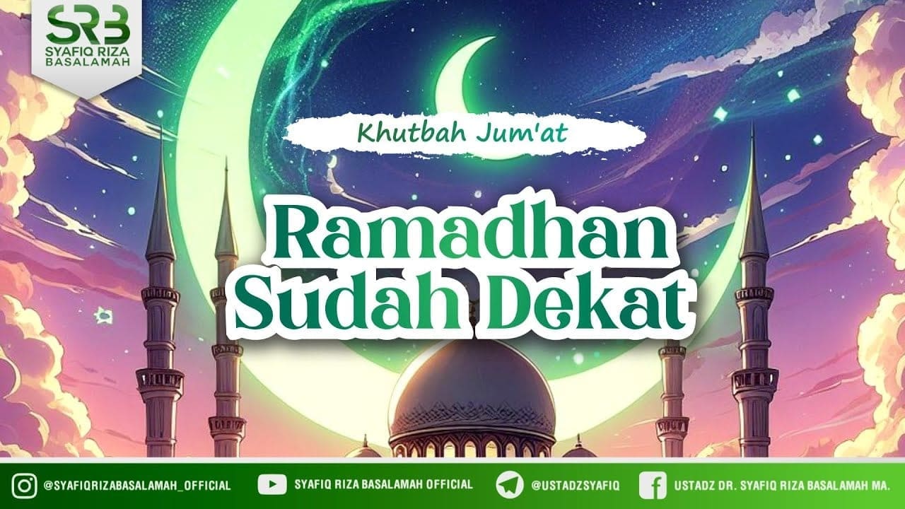 Ramadhan Sudah Dekat – Ustadz DR Syafiq Riza Basalamah MA