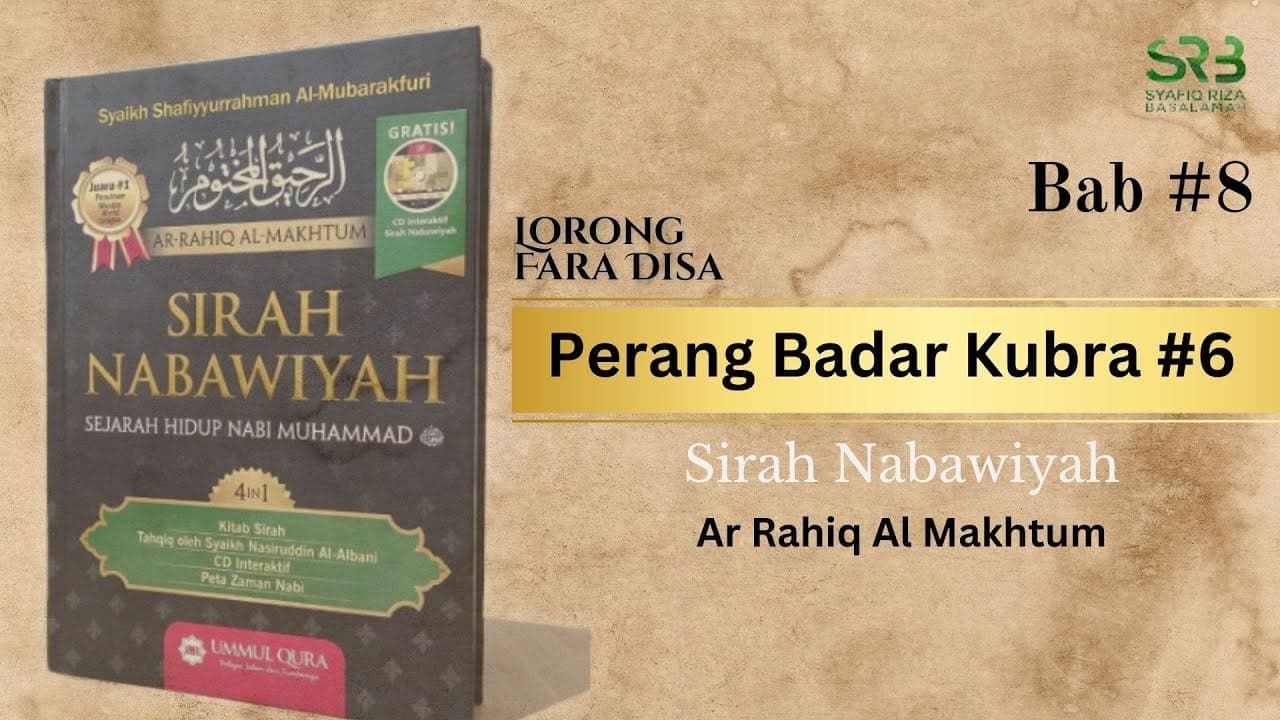 Sirah Nabawiyah : Bab #8 Perang Badar Kubra #6 – Ustadz Dr Syafiq Riza Basalamah MA