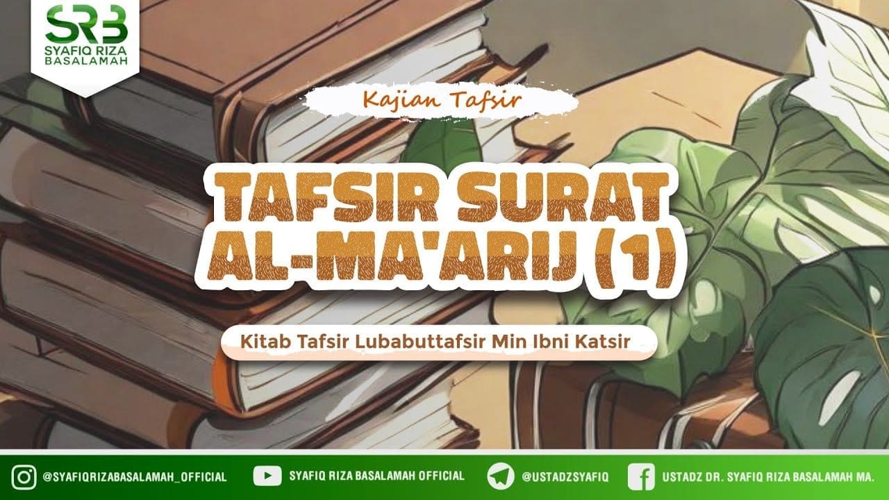 Tafsir Qur'an Surah Al Ma'arij #1  – Ustadz Dr Syafiq Riza Basalamah MA