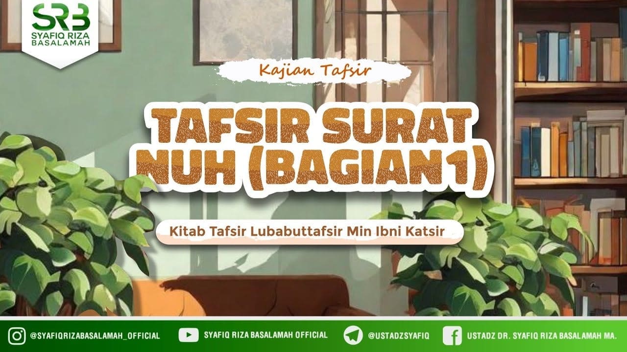 Tafsir Qur'an Surah Nuh  – Ustadz Dr Syafiq Riza Basalamah MA