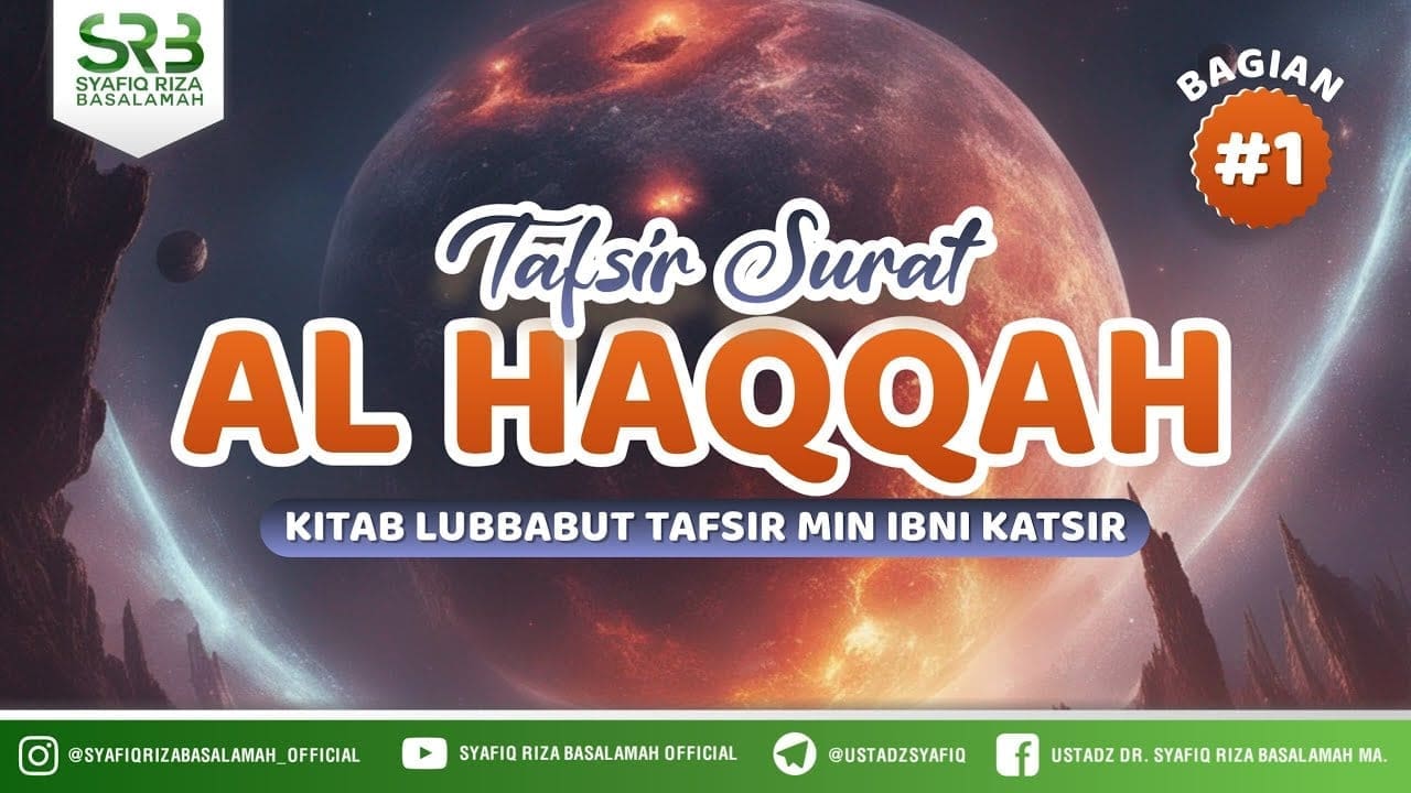 Tafsir Qur'an Surat Al Haqqah #1 – Ustadz Dr Syafiq Riza Basalamah MA