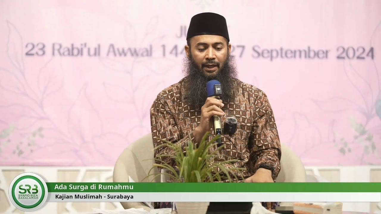 Ada Surga di Rumahmu – Ustadz DR Syafiq Riza Basalamah MA