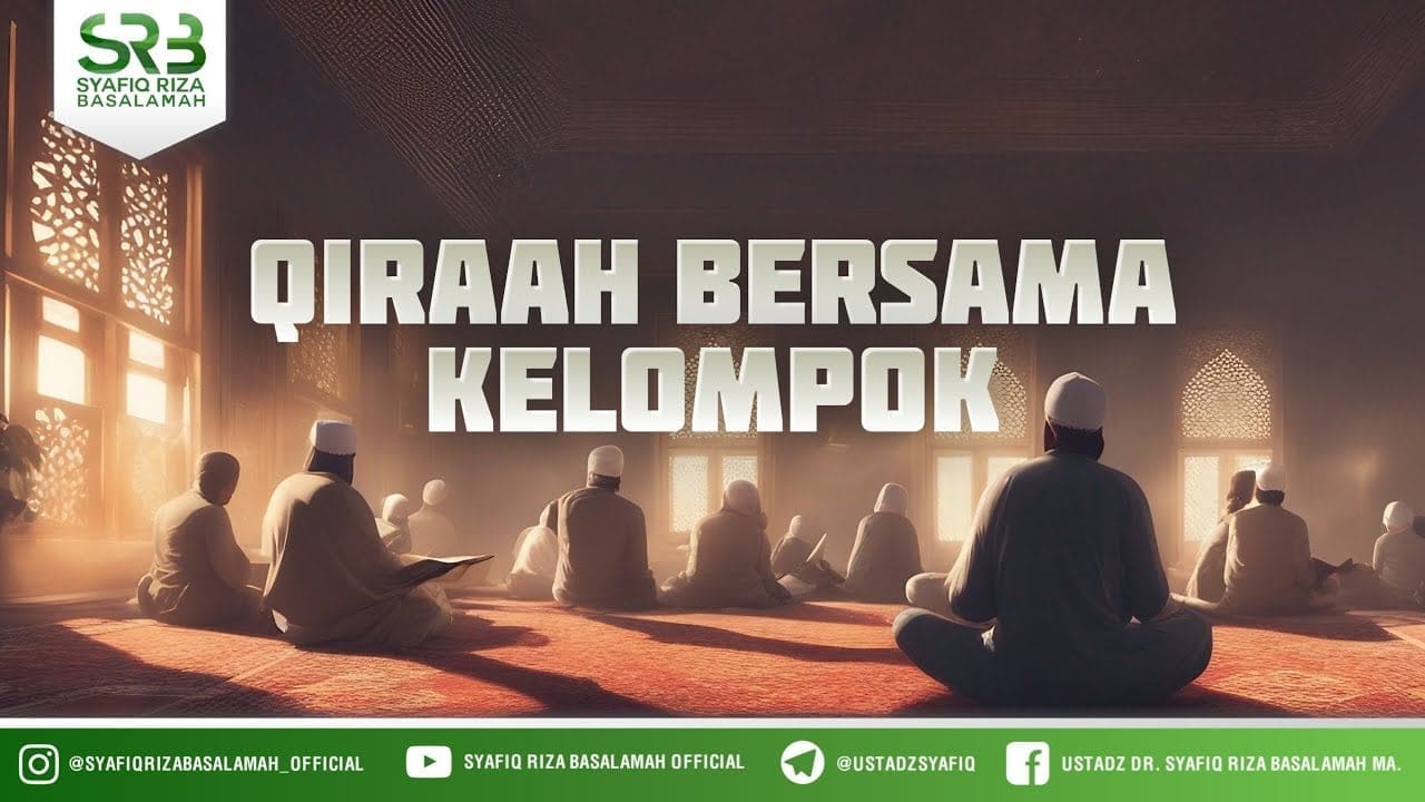 Adab Penghafal Al Qur'an #19 : Qiraah Bersama Kelompok – Ustadz Dr Syafiq Riza Basalamah MA