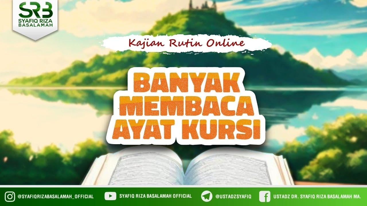 Adab Penghafal Al Qur'an : Banyak Membaca Ayat Kursi – Ustadz Dr Syafiq Riza Basalamah MA