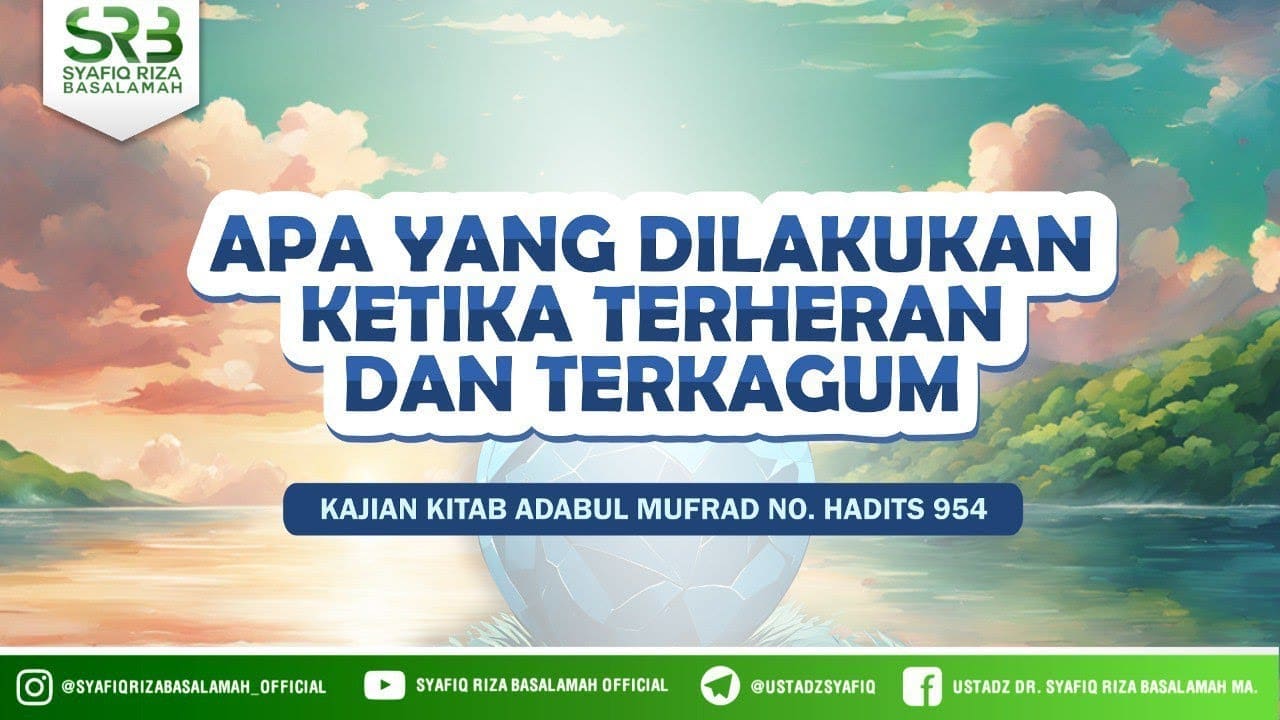 Apa Yang Dilakukan Ketika Terheran dan Terkagum – Adabul Mufrad Hadits No 954