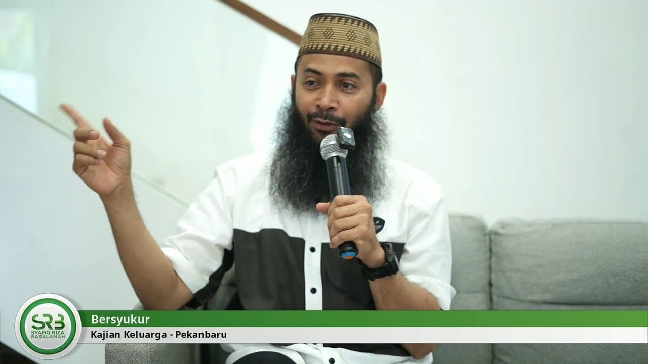 Bersyukur – Ustadz DR Syafiq Riza Basalamah MA